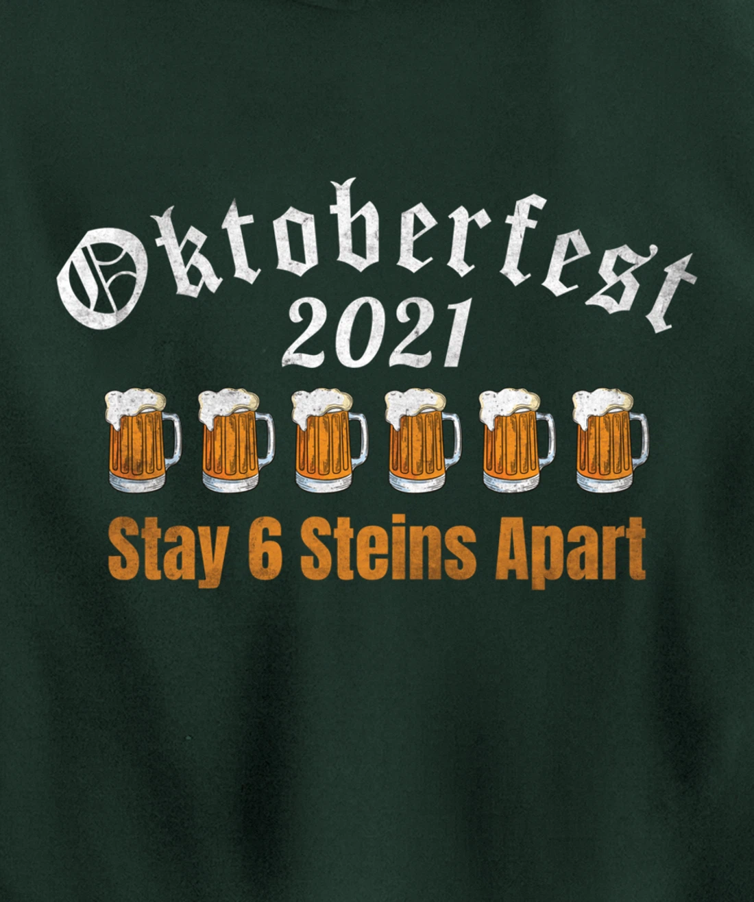 Oktoberfest 2021 6 Stein Apart Beer October Pullover Hoodie
