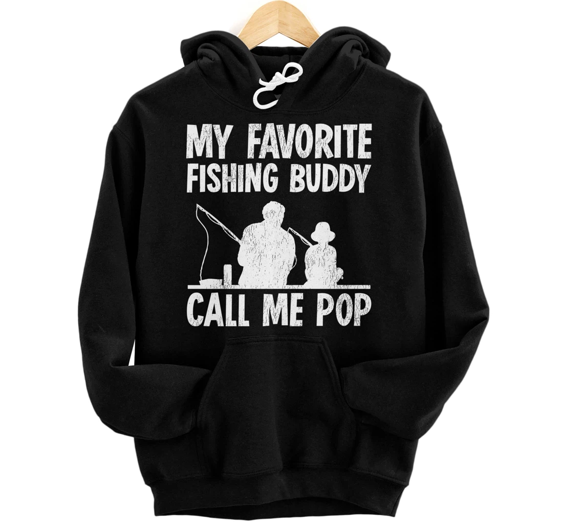 Funny My Favorite Fishing Buddy Calls Me Pop Fishing Pullover Hoodie