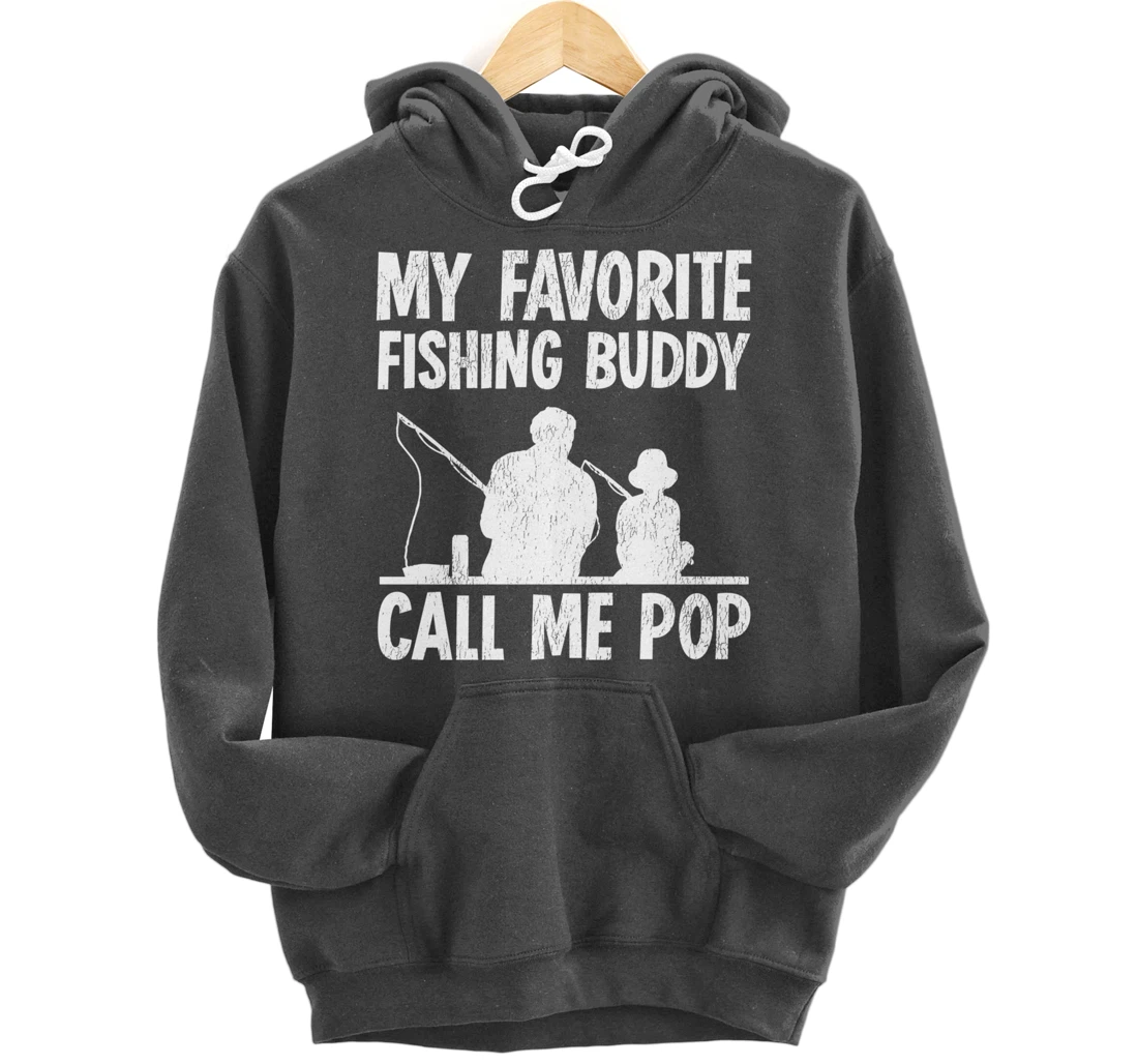 Funny My Favorite Fishing Buddy Calls Me Pop Fishing Pullover Hoodie