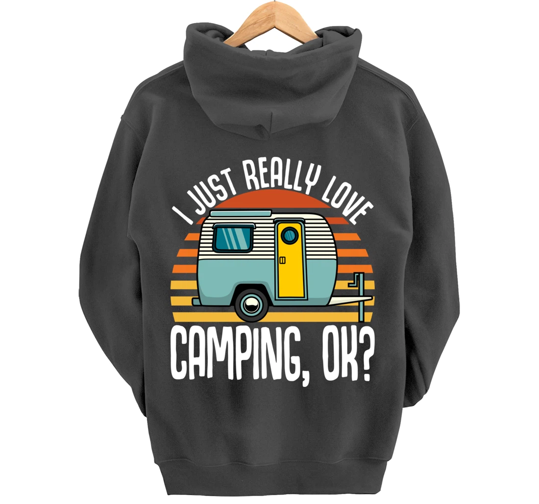 I Just Really Love Camping, Ok / RV Trailer / I Love Camping Pullover Hoodie