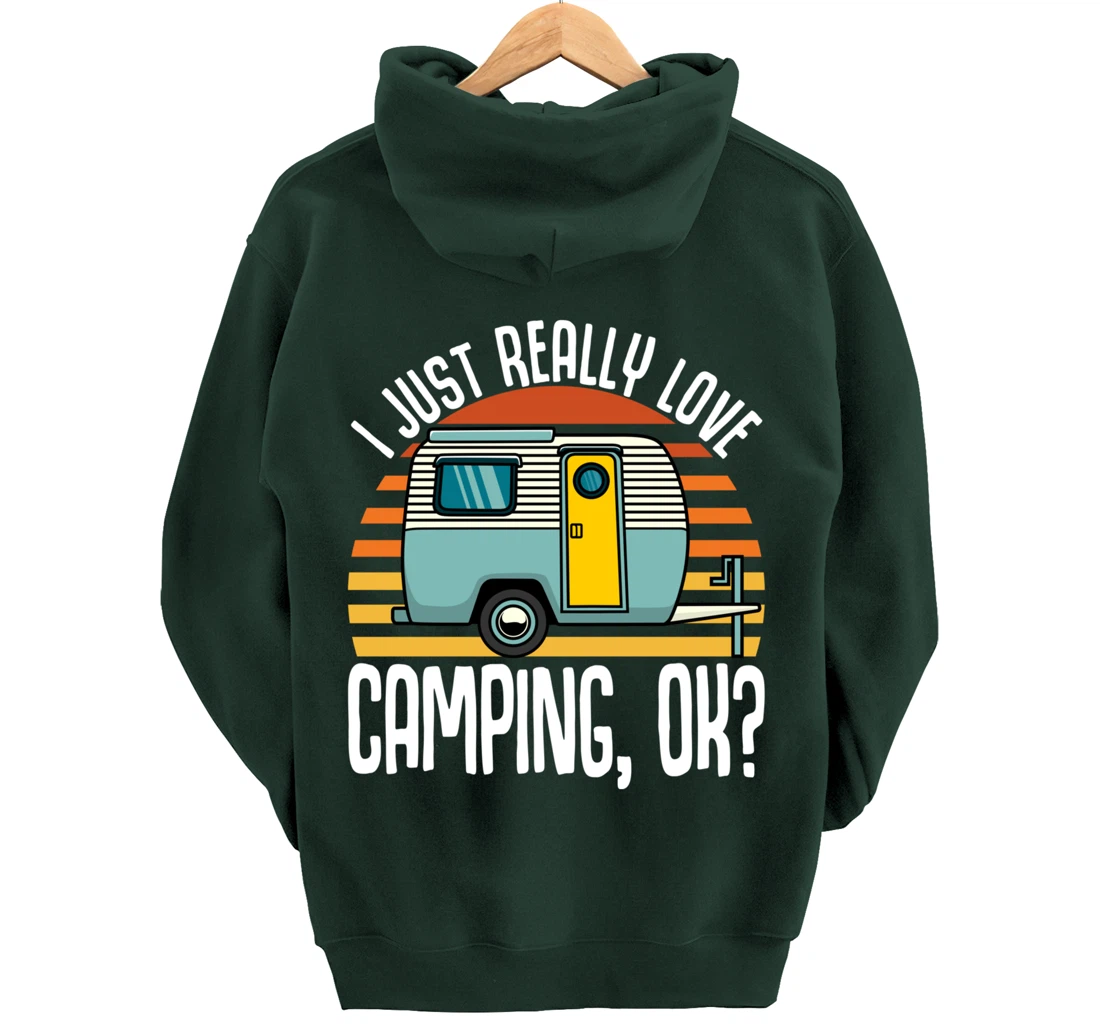 I Just Really Love Camping, Ok / RV Trailer / I Love Camping Pullover Hoodie