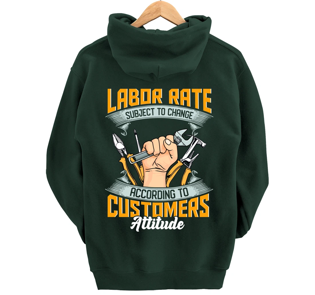 Labor Rate Subject to Change According to Customer Attitude Pullover Hoodie
