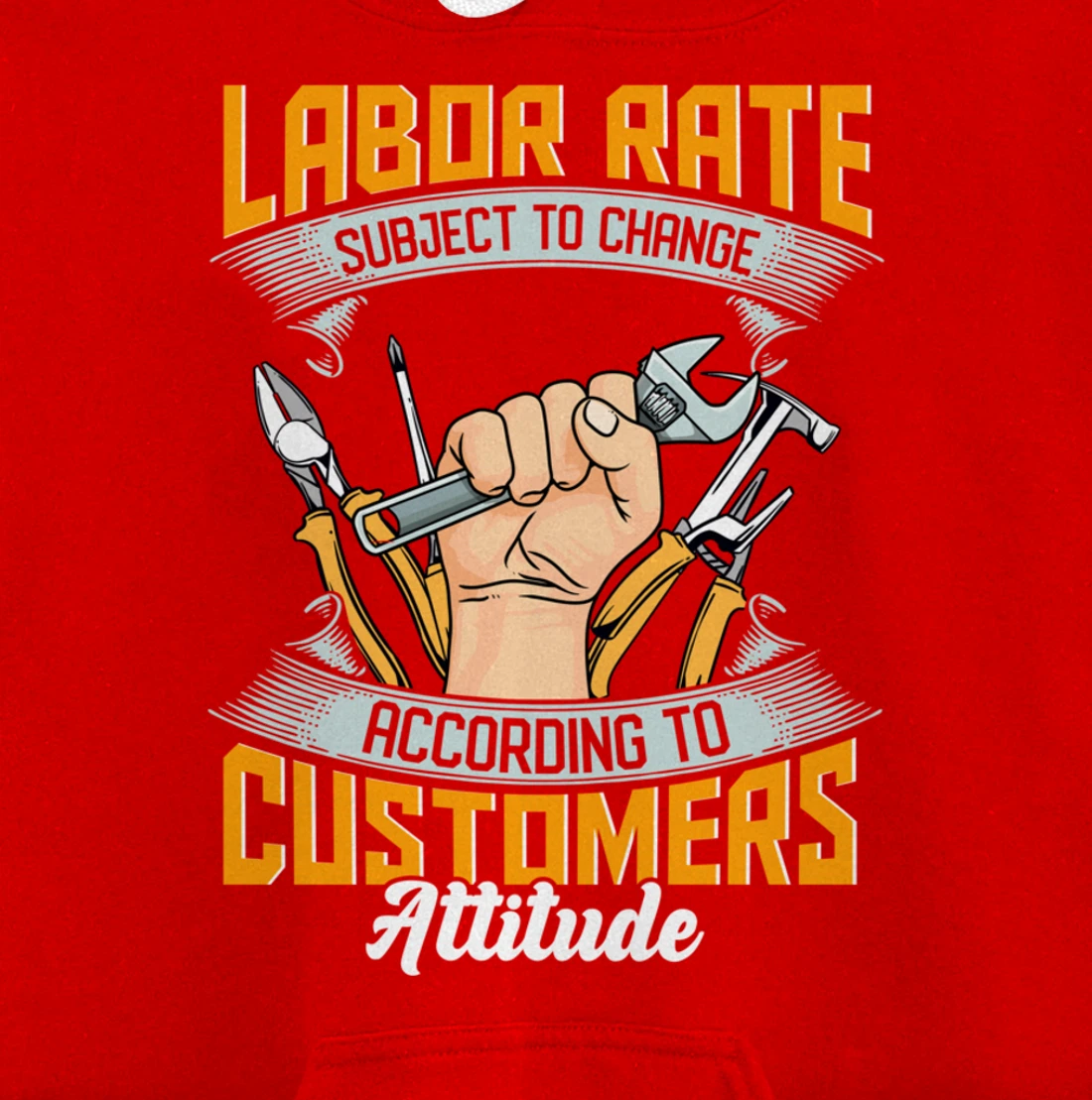 Labor Rate Subject to Change According to Customer Attitude Pullover Hoodie