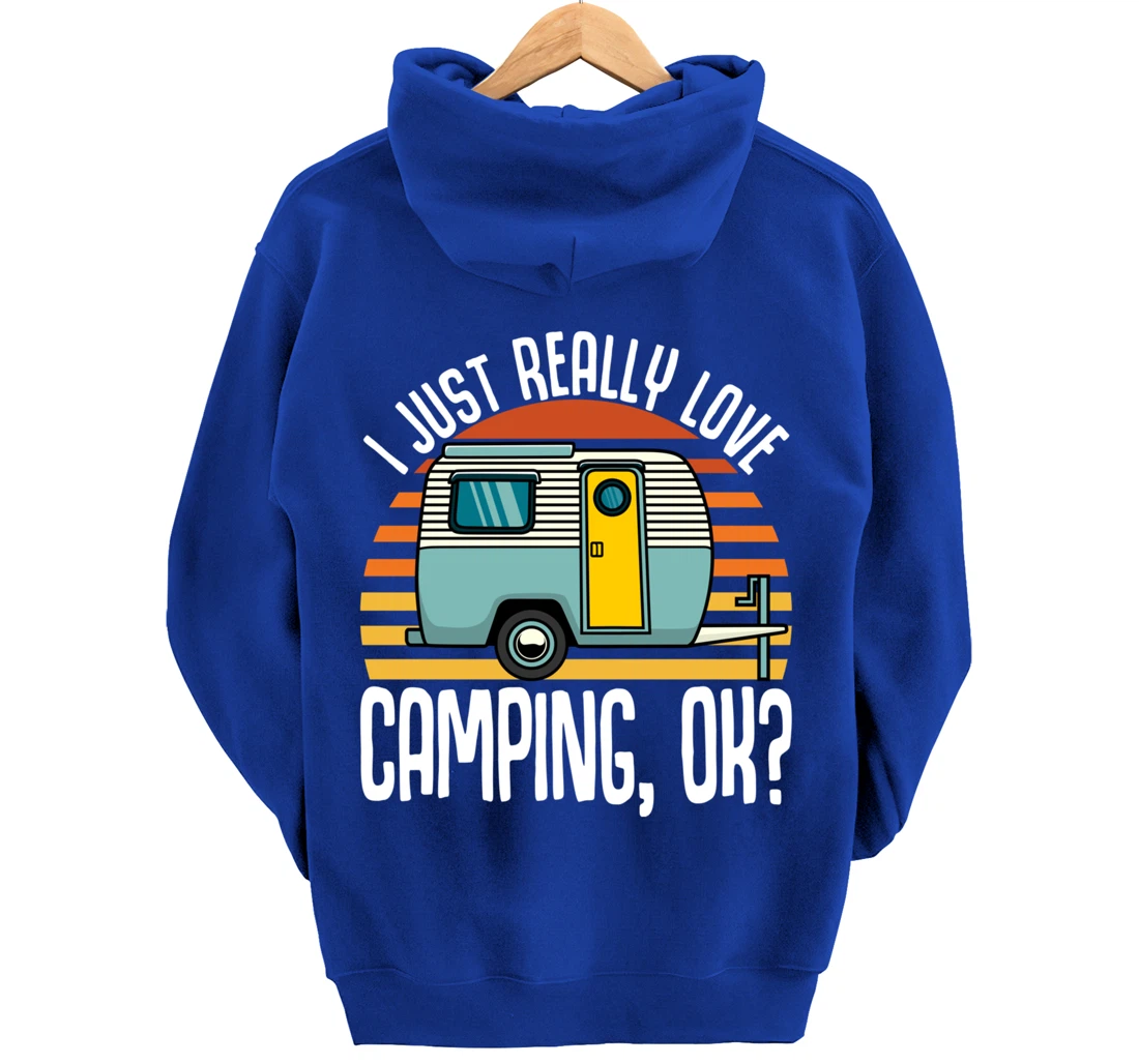I Just Really Love Camping, Ok / RV Trailer / I Love Camping Pullover Hoodie
