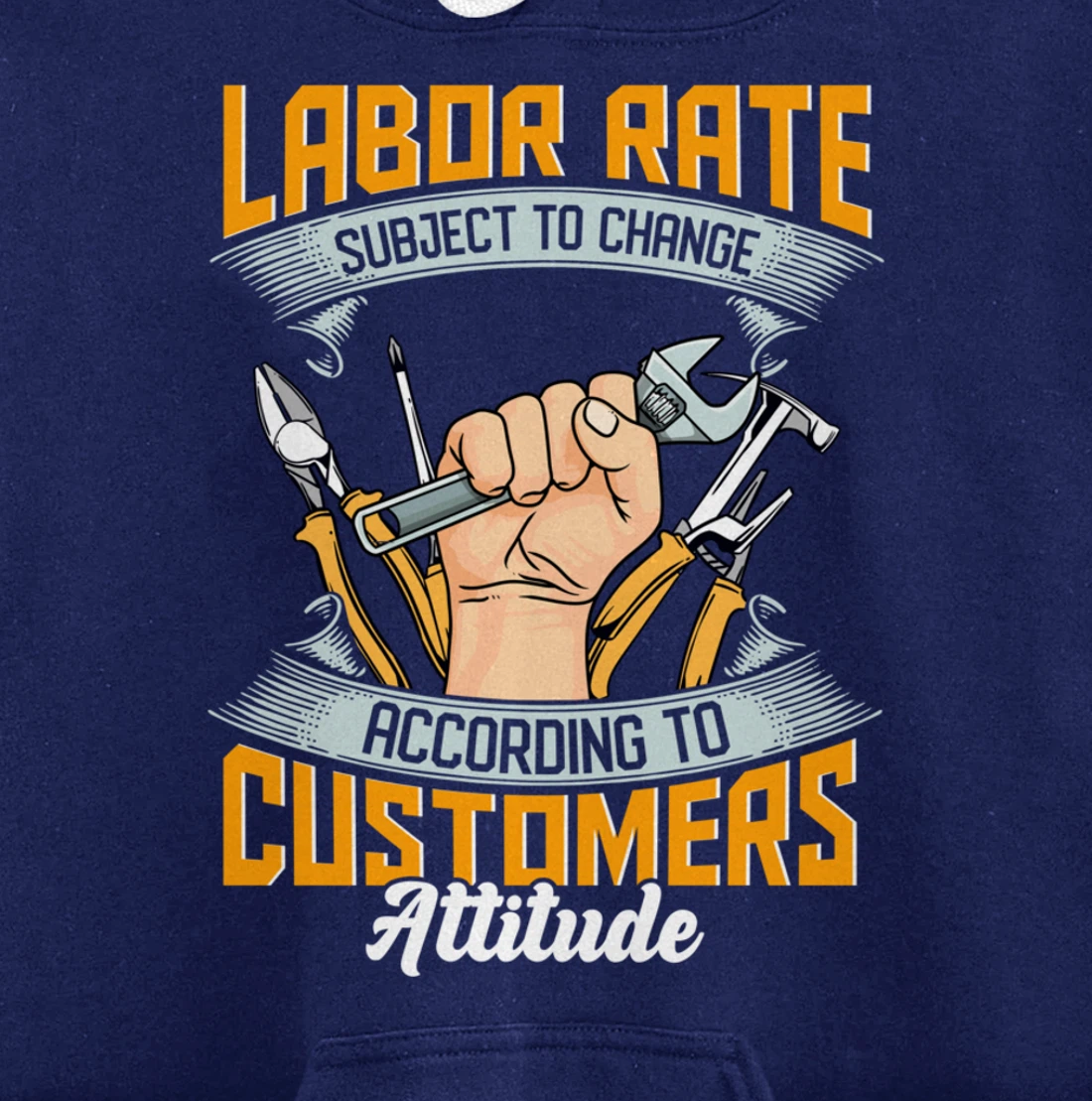 Labor Rate Subject to Change According to Customer Attitude Pullover Hoodie