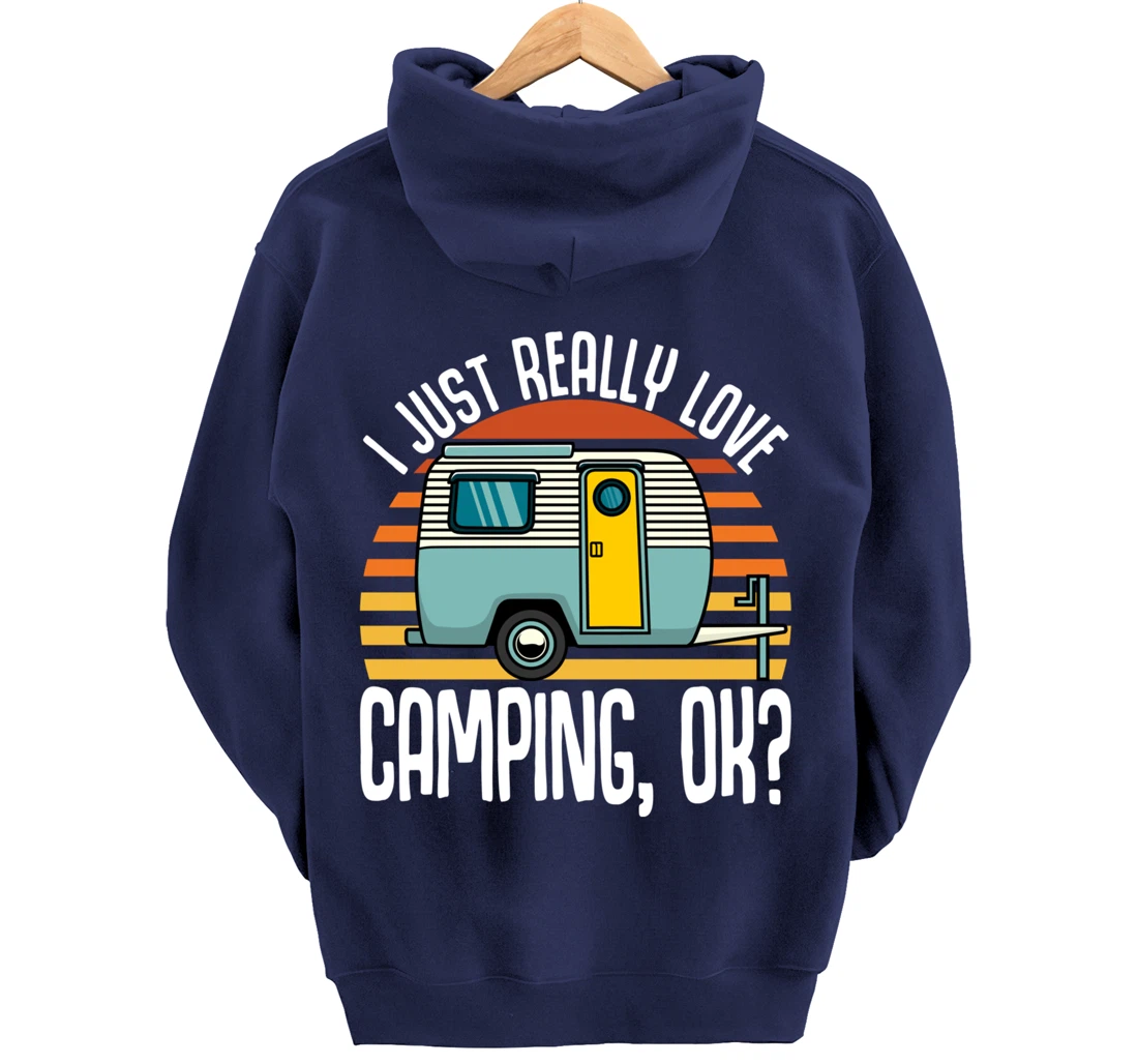 I Just Really Love Camping, Ok / RV Trailer / I Love Camping Pullover Hoodie