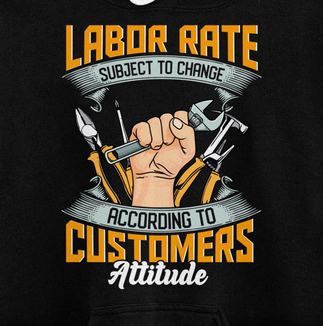 Labor Rate Subject to Change According to Customer Attitude Pullover Hoodie