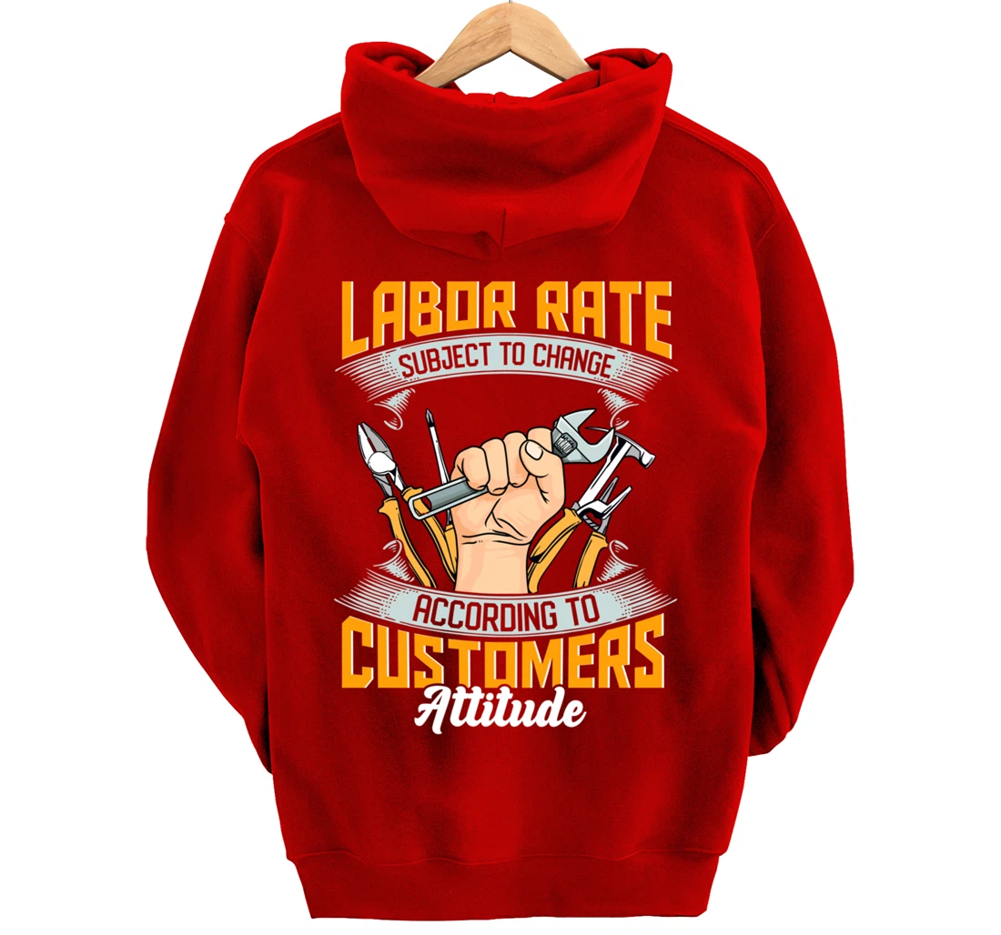 Labor Rate Subject to Change According to Customer Attitude Pullover Hoodie