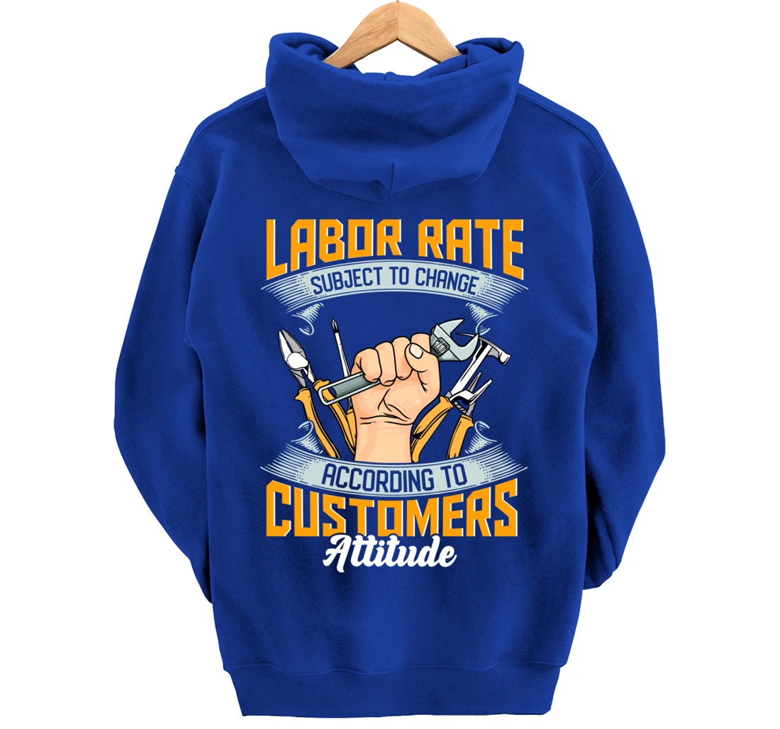 Labor Rate Subject to Change According to Customer Attitude Pullover Hoodie