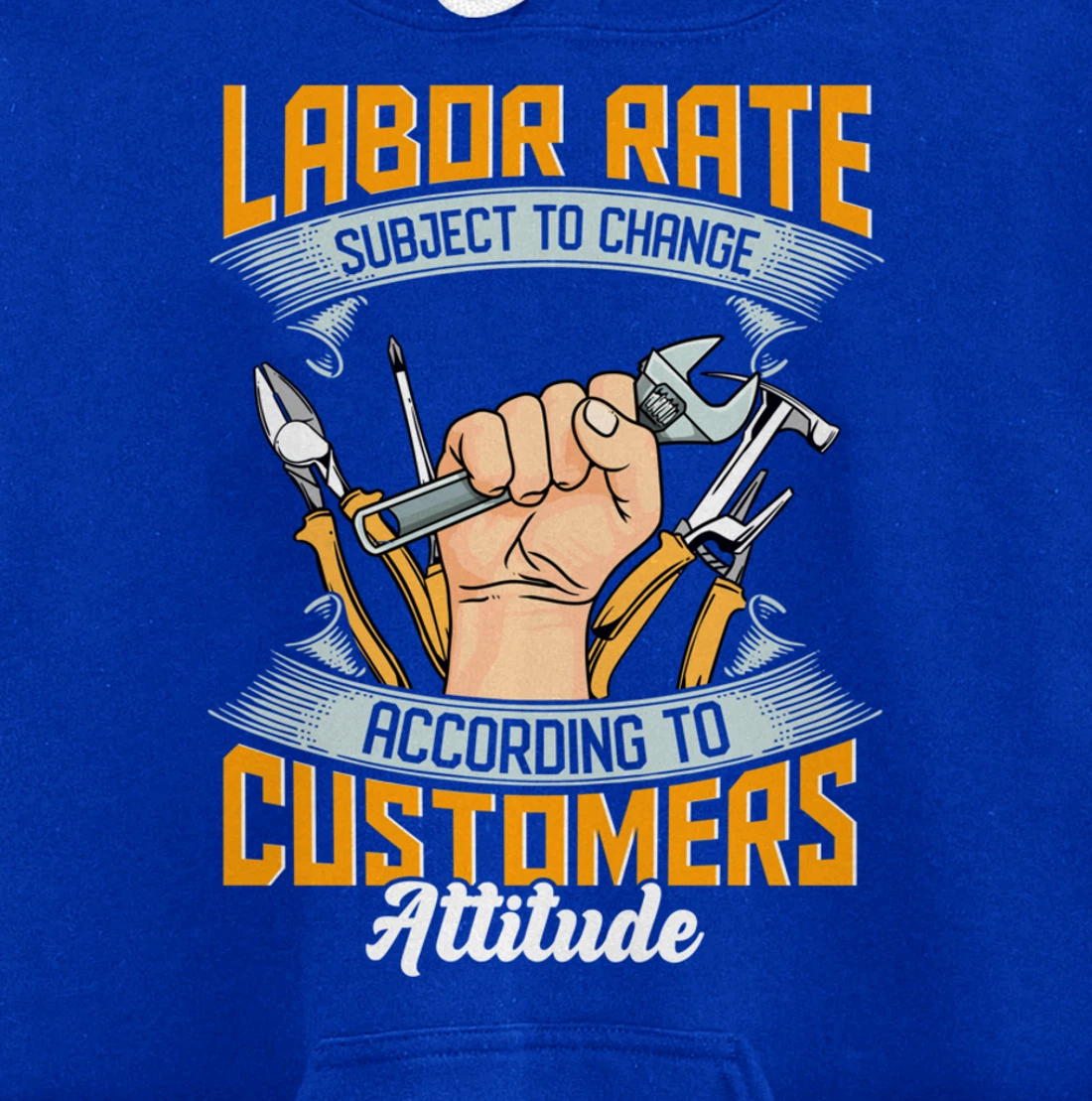 Labor Rate Subject to Change According to Customer Attitude Pullover Hoodie