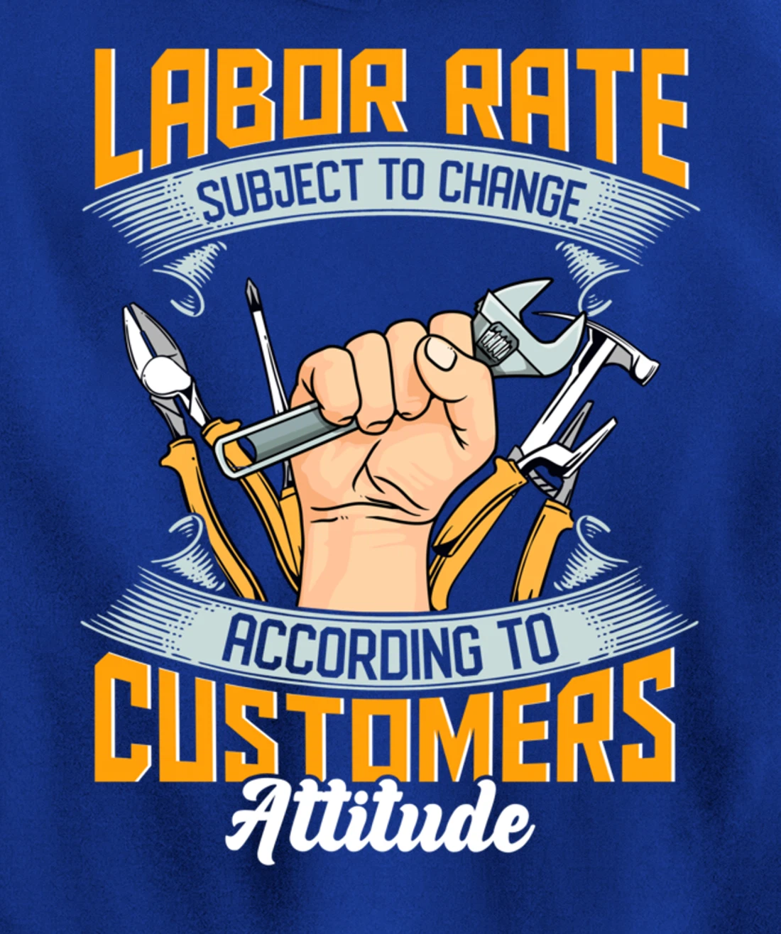 Labor Rate Subject to Change According to Customer Attitude Pullover Hoodie