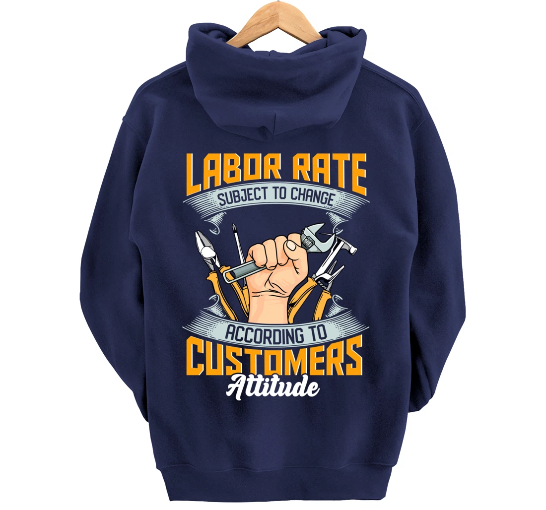 Labor Rate Subject to Change According to Customer Attitude Pullover Hoodie