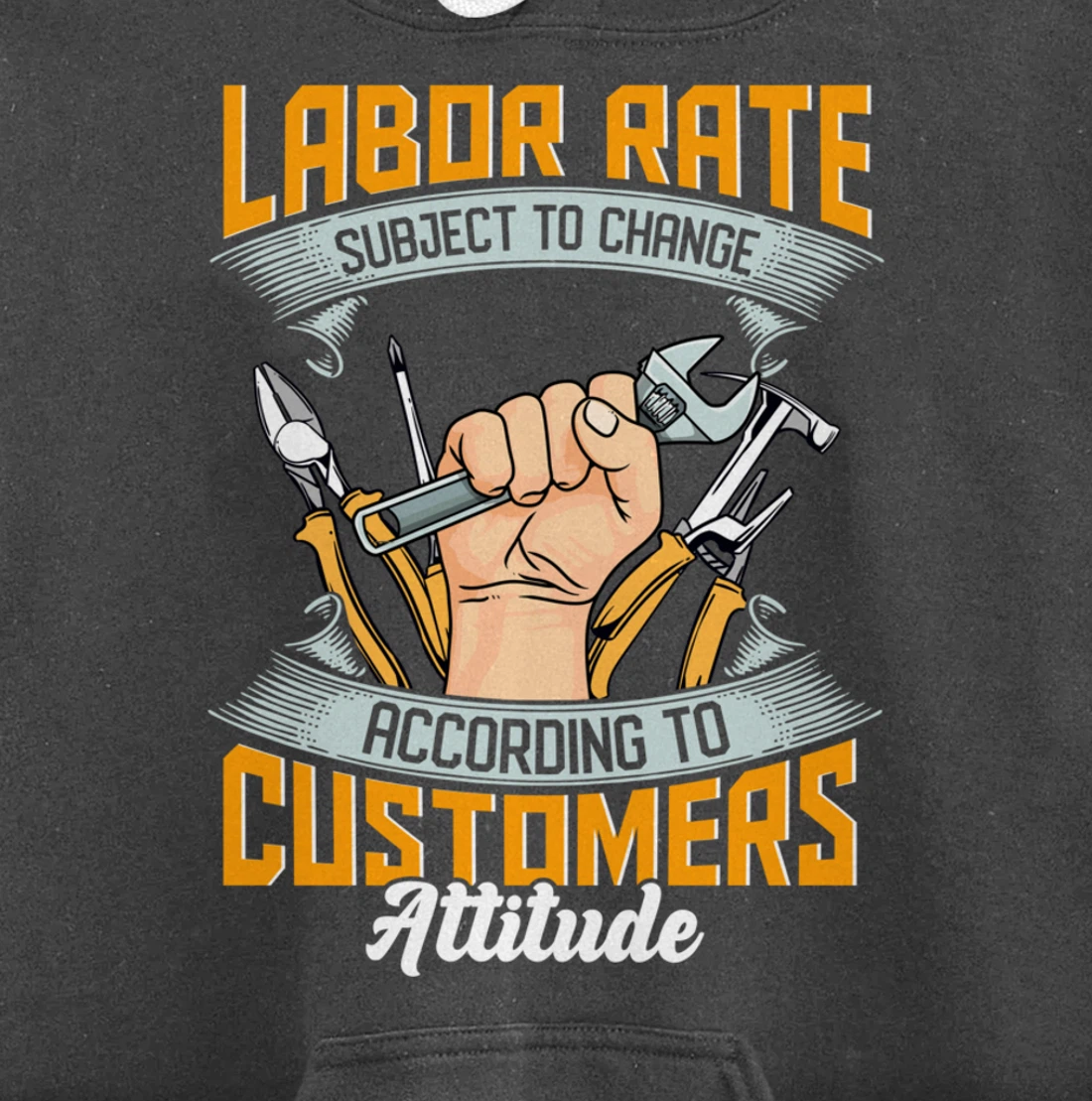 Labor Rate Subject to Change According to Customer Attitude Pullover Hoodie