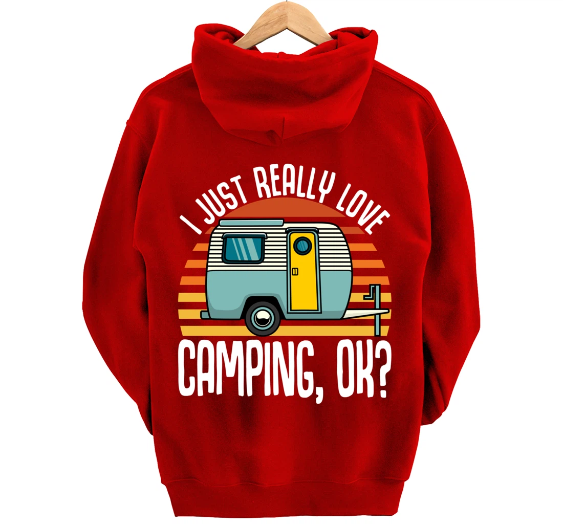 I Just Really Love Camping, Ok / RV Trailer / I Love Camping Pullover Hoodie