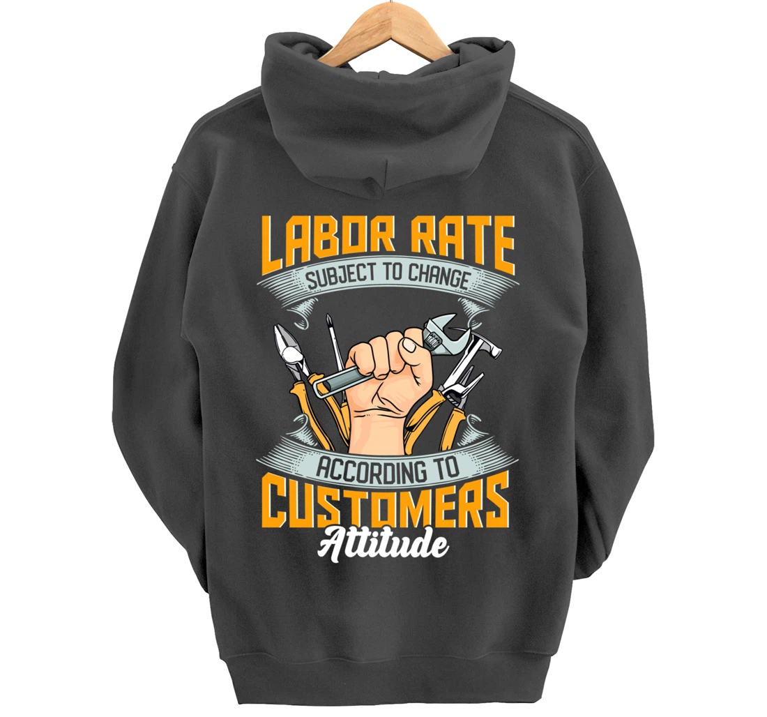 Labor Rate Subject to Change According to Customer Attitude Pullover Hoodie