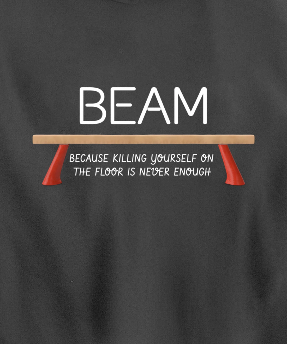 Beam Because Killing Yourself On The Floor Is Never Enough Pullover Hoodie