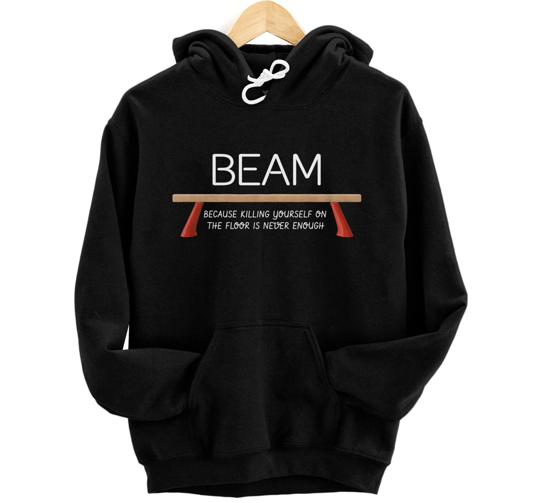Beam Because Killing Yourself On The Floor Is Never Enough Pullover Hoodie