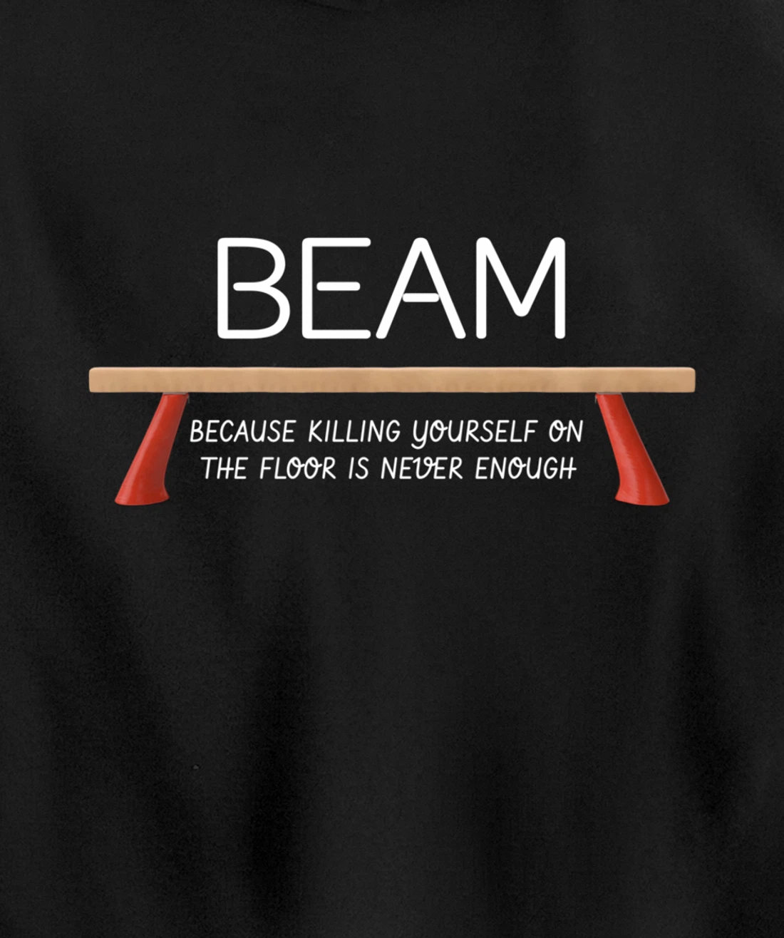 Beam Because Killing Yourself On The Floor Is Never Enough Pullover Hoodie