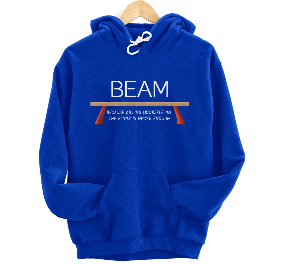 Beam Because Killing Yourself On The Floor Is Never Enough Pullover Hoodie