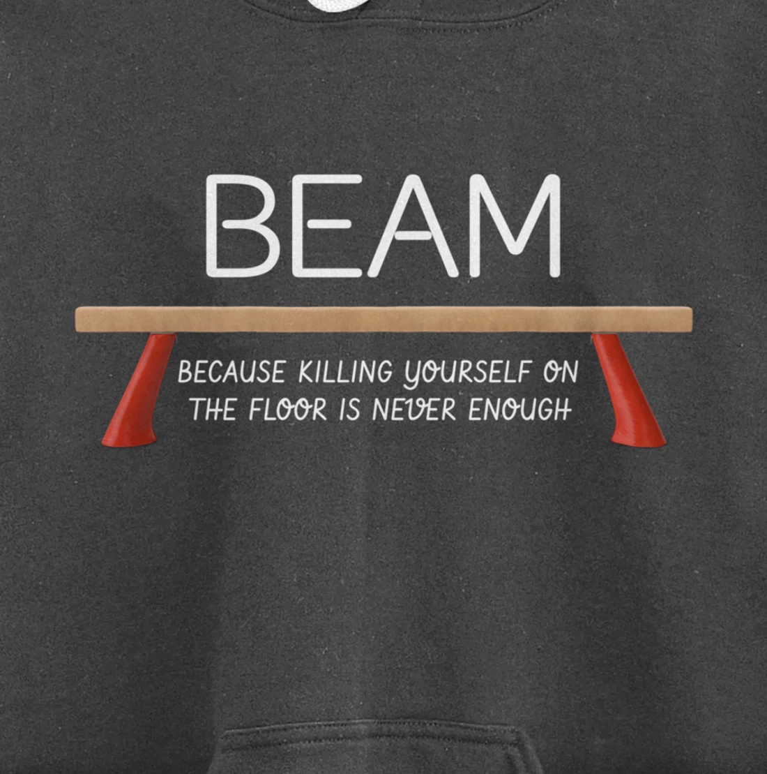 Beam Because Killing Yourself On The Floor Is Never Enough Pullover Hoodie