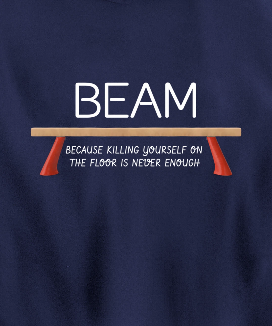 Beam Because Killing Yourself On The Floor Is Never Enough Pullover Hoodie