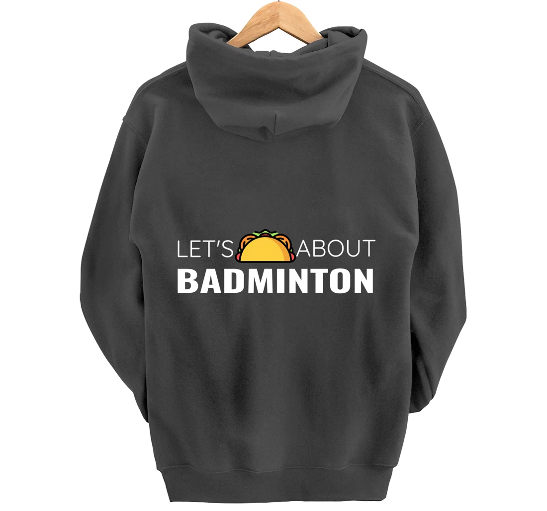 Let's Taco About Badminton Player Mexican Funny Unisex Mens Pullover Hoodie