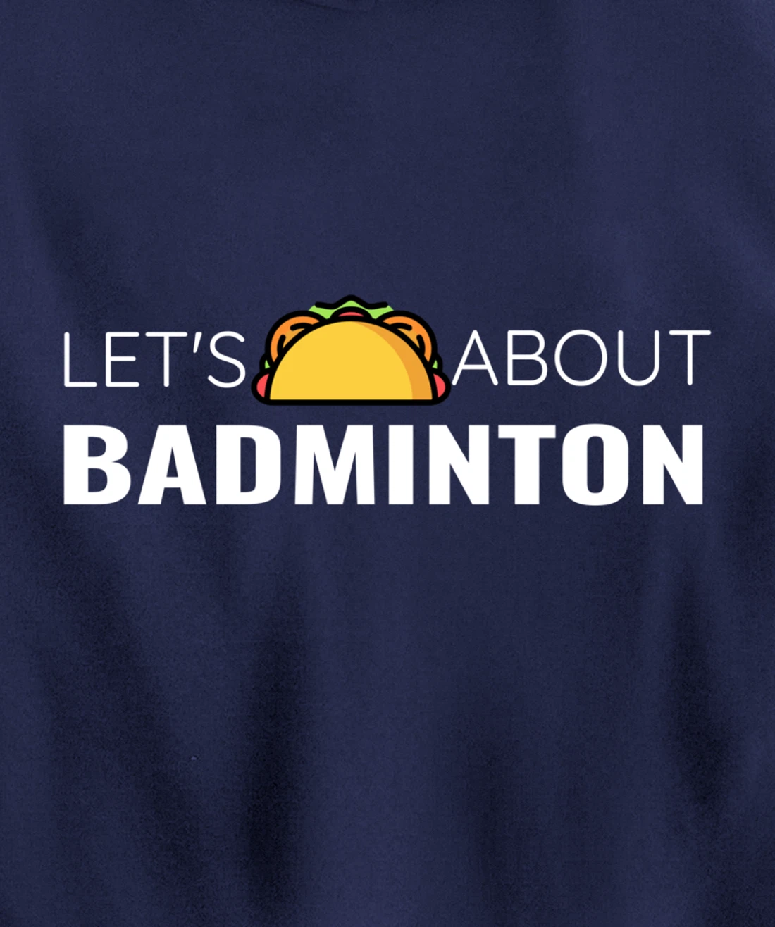 Let's Taco About Badminton Player Mexican Funny Unisex Mens Pullover Hoodie