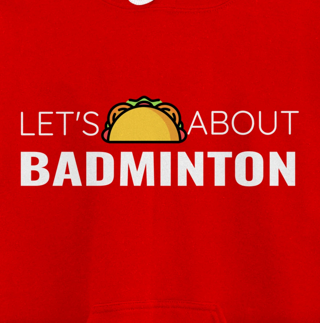 Let's Taco About Badminton Player Mexican Funny Unisex Mens Pullover Hoodie