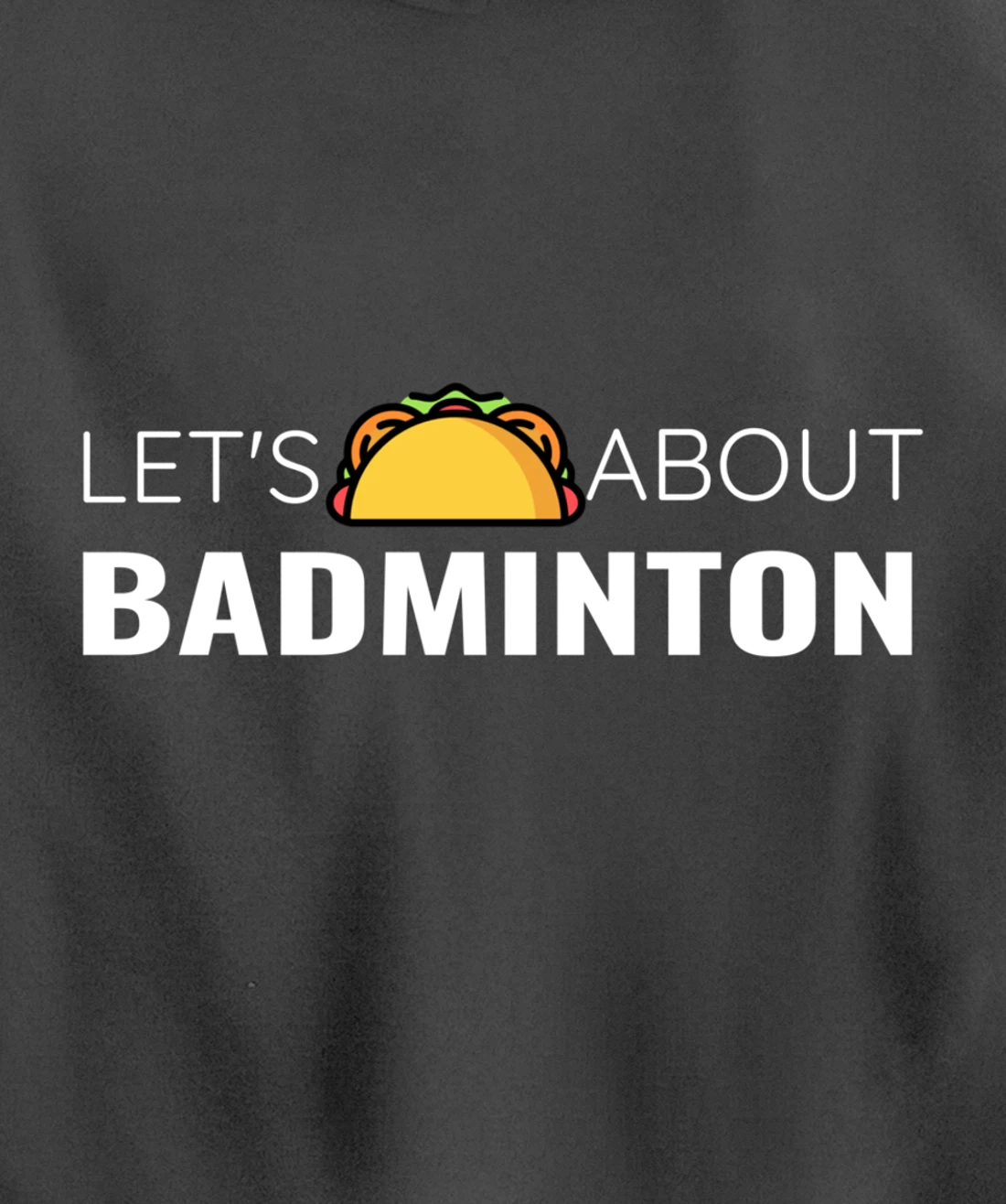 Let's Taco About Badminton Player Mexican Funny Unisex Mens Pullover Hoodie