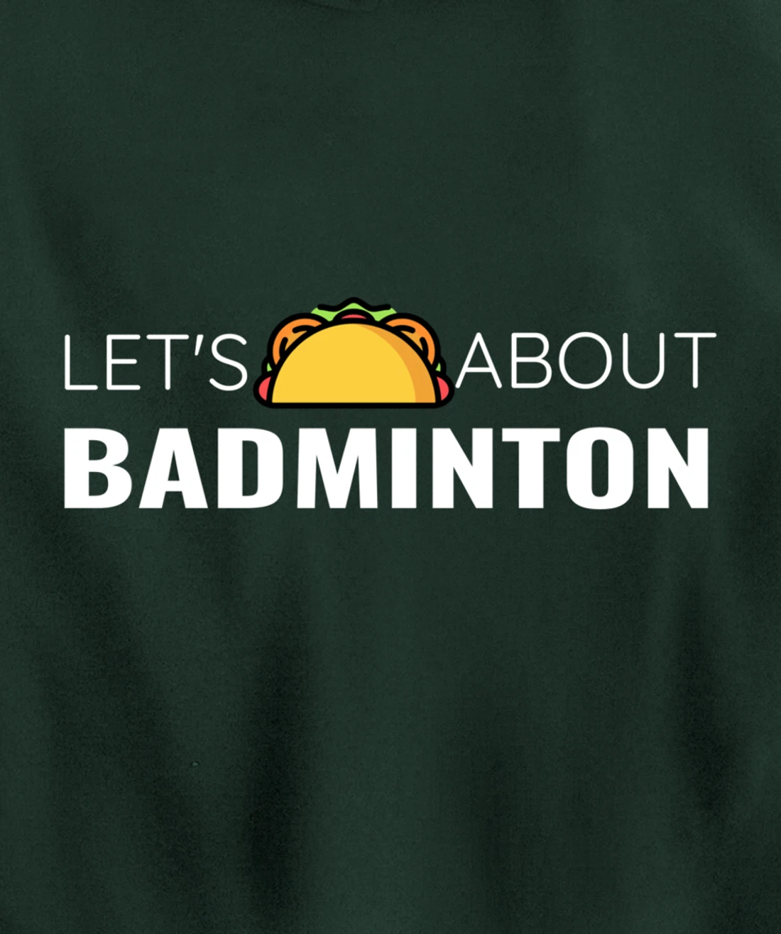 Let's Taco About Badminton Player Mexican Funny Unisex Mens Pullover Hoodie