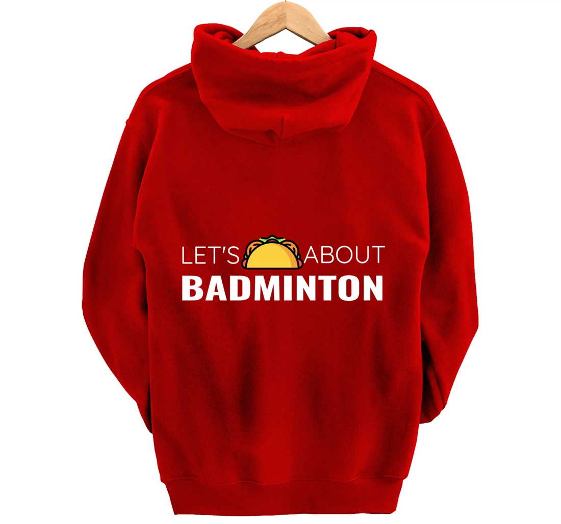 Let's Taco About Badminton Player Mexican Funny Unisex Mens Pullover Hoodie