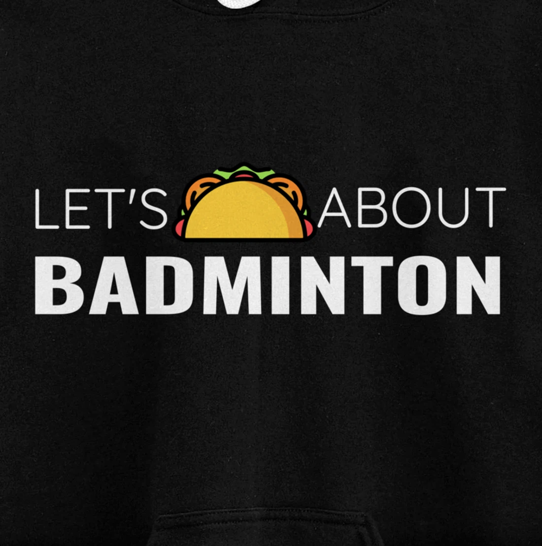 Let's Taco About Badminton Player Mexican Funny Unisex Mens Pullover Hoodie
