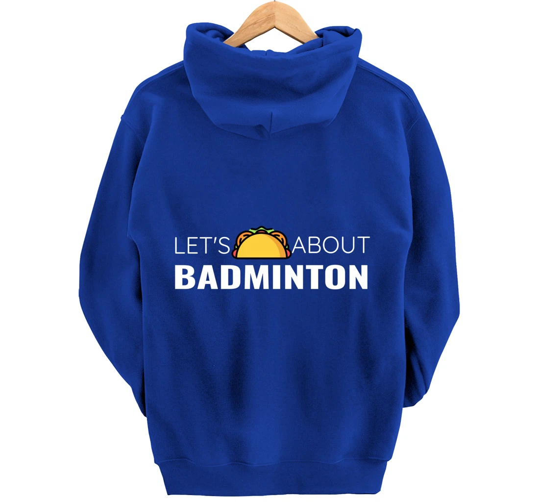 Let's Taco About Badminton Player Mexican Funny Unisex Mens Pullover Hoodie