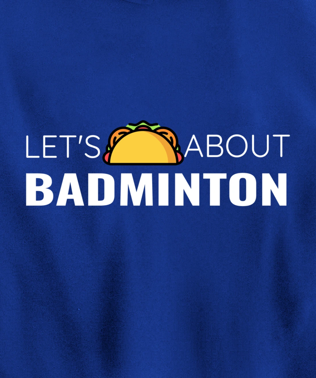 Let's Taco About Badminton Player Mexican Funny Unisex Mens Pullover Hoodie