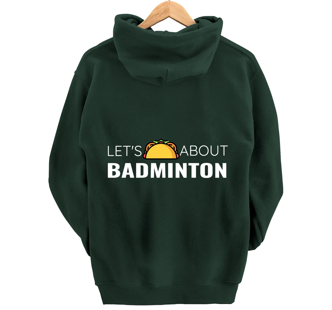 Let's Taco About Badminton Player Mexican Funny Unisex Mens Pullover Hoodie