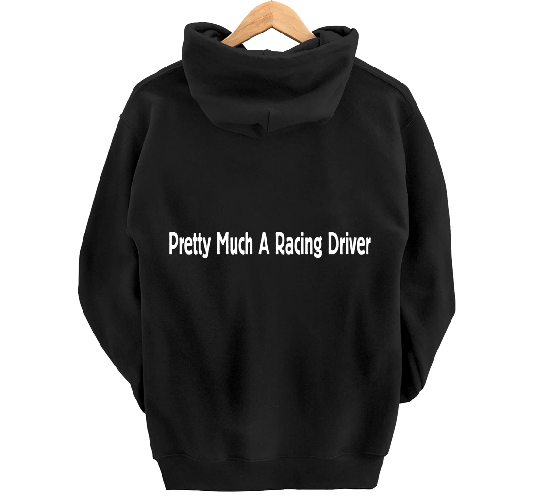 Pretty Much A Racing Driver Pullover Hoodie