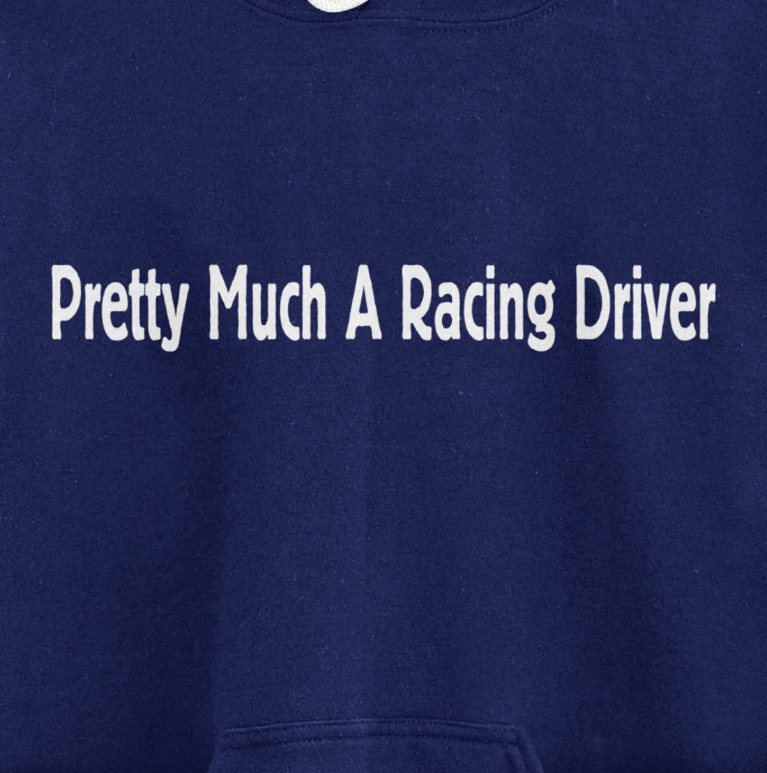 Pretty Much A Racing Driver Pullover Hoodie