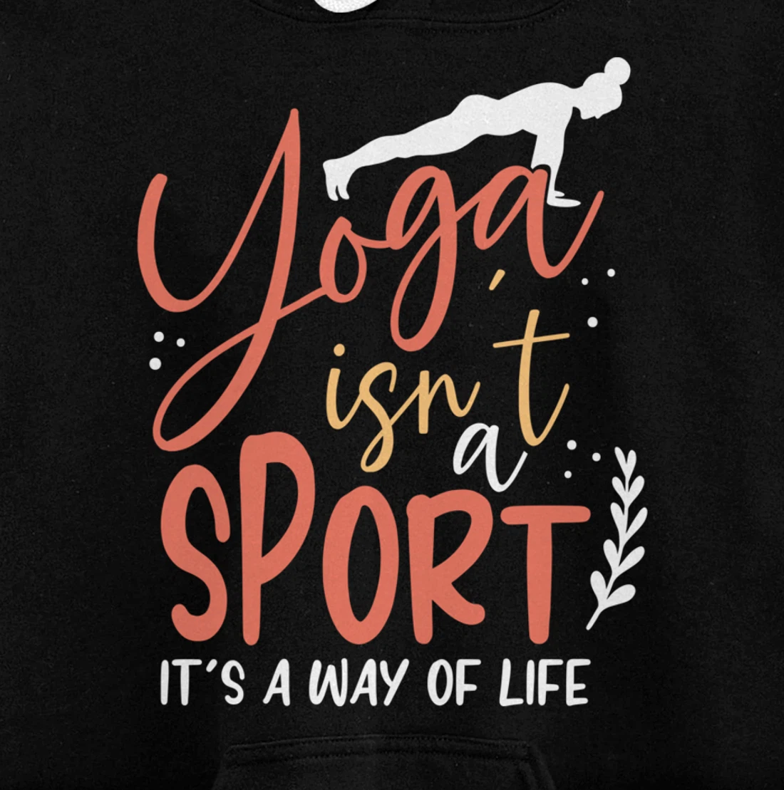 Yoga isn’t a sport but a Way of Life Pullover Hoodie
