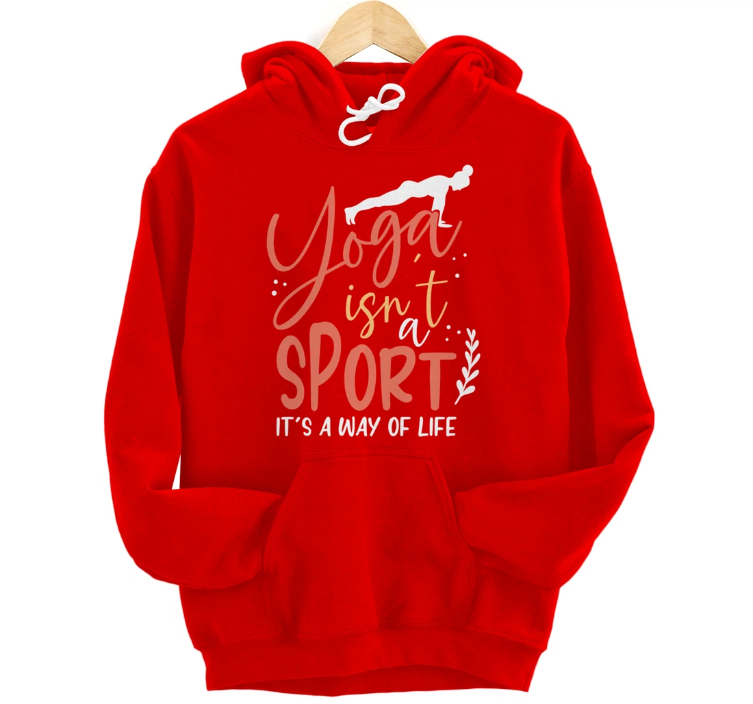 Yoga isn’t a sport but a Way of Life Pullover Hoodie