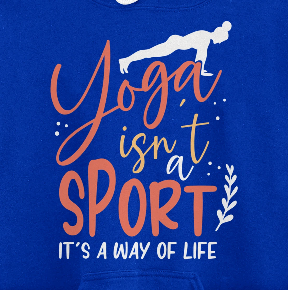 Yoga isn’t a sport but a Way of Life Pullover Hoodie