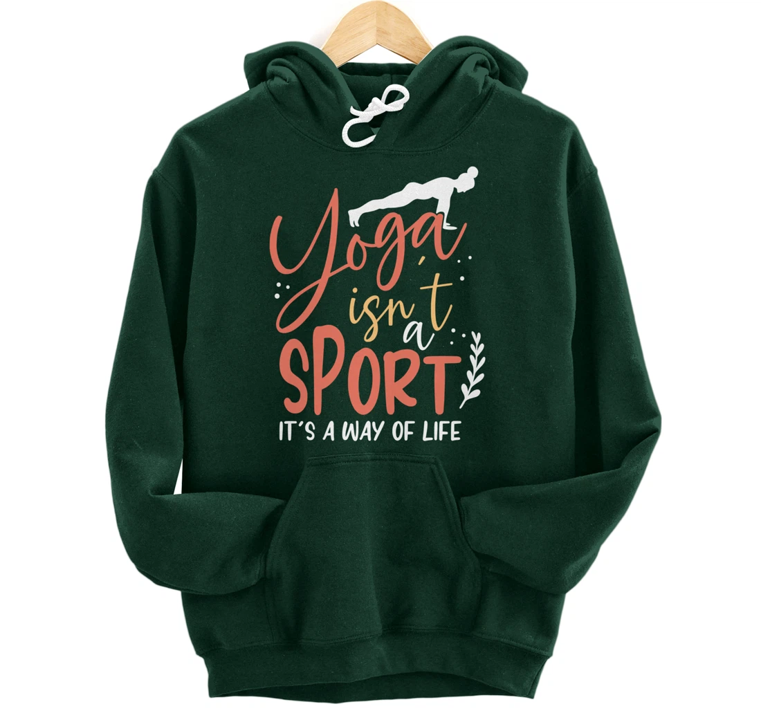 Yoga isn’t a sport but a Way of Life Pullover Hoodie