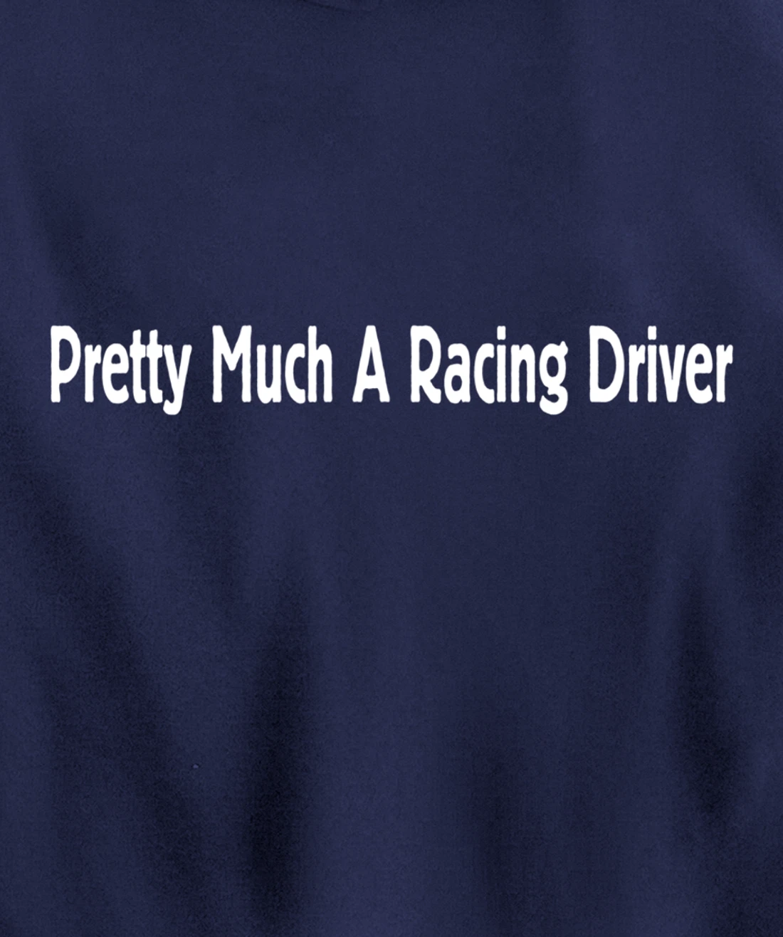Pretty Much A Racing Driver Pullover Hoodie