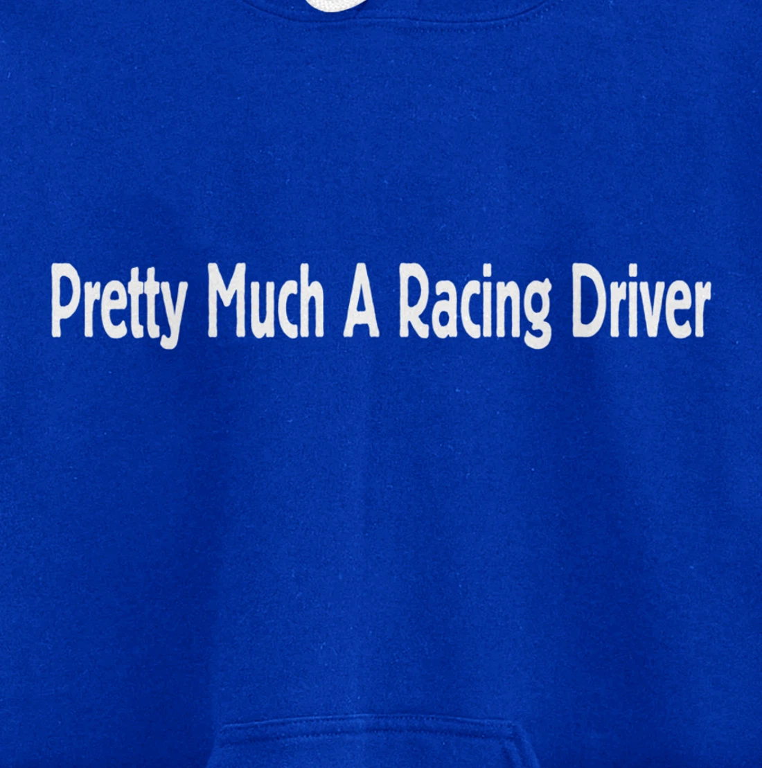 Pretty Much A Racing Driver Pullover Hoodie