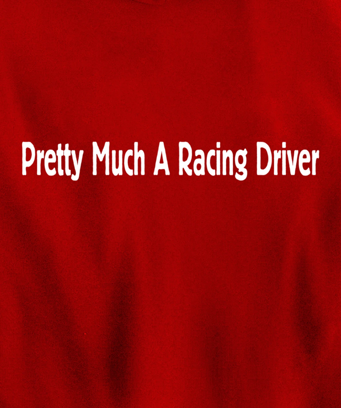 Pretty Much A Racing Driver Pullover Hoodie