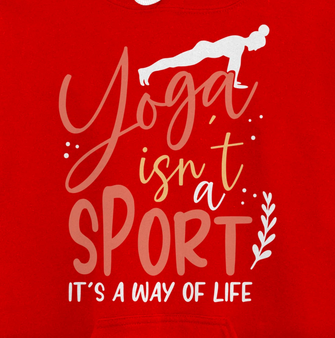 Yoga isn’t a sport but a Way of Life Pullover Hoodie