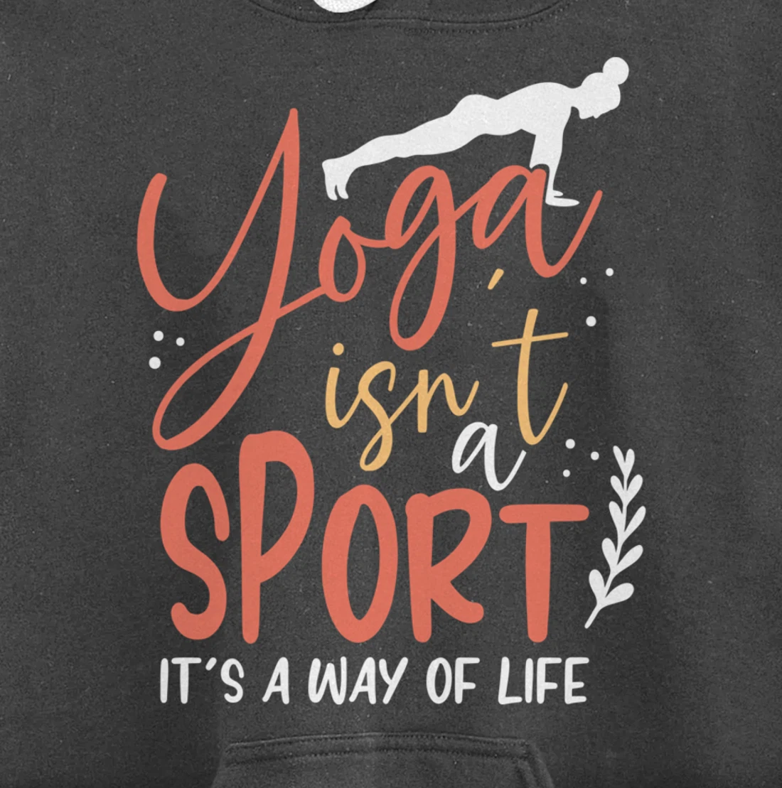 Yoga isn’t a sport but a Way of Life Pullover Hoodie