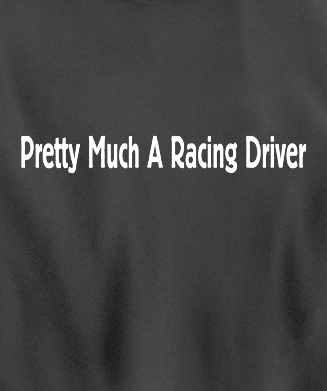 Pretty Much A Racing Driver Pullover Hoodie
