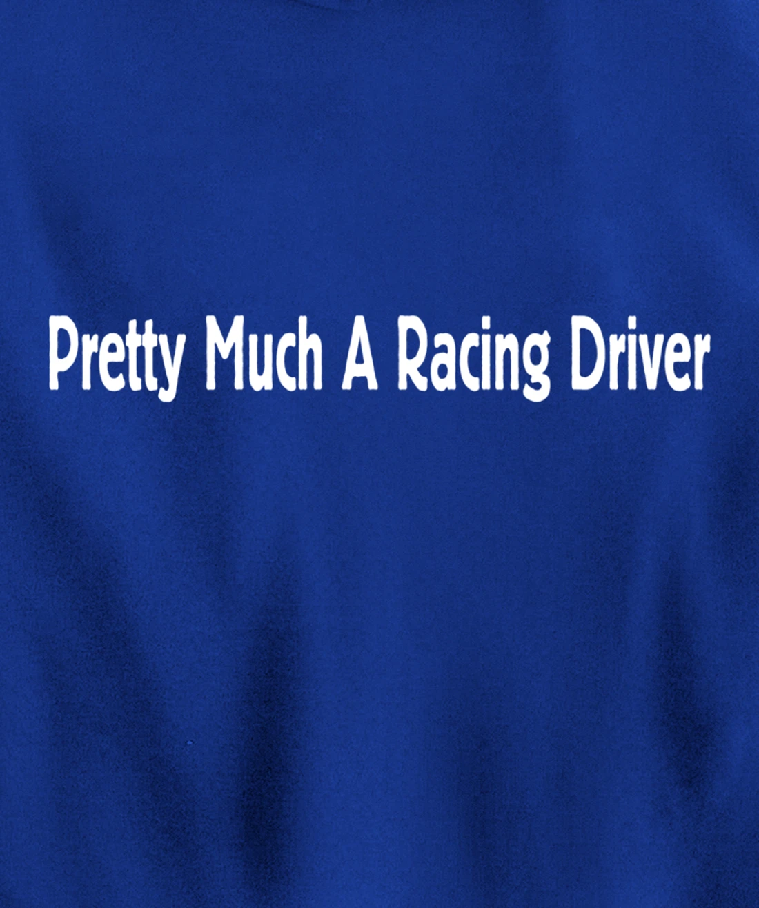 Pretty Much A Racing Driver Pullover Hoodie