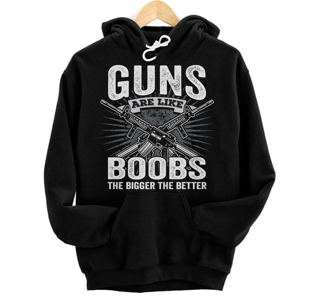Guns Are Like Boobs Bigger - Funny Mens Gun Joke (ON BACK) Pullover Hoodie