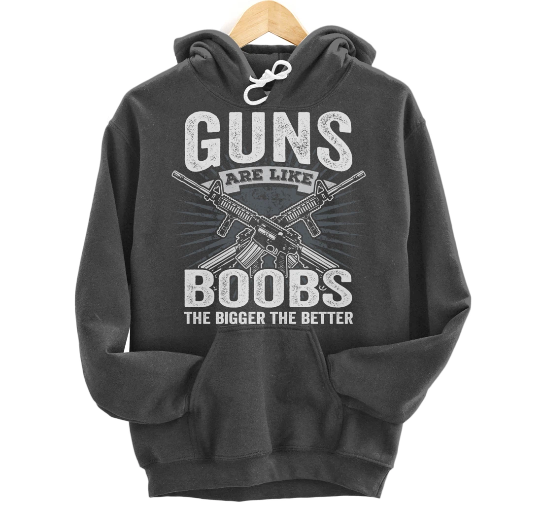 Guns Are Like Boobs Bigger - Funny Mens Gun Joke (ON BACK) Pullover Hoodie